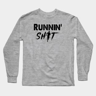 Runnin' Shit Shirt..... Running Humor Long Sleeve T-Shirt